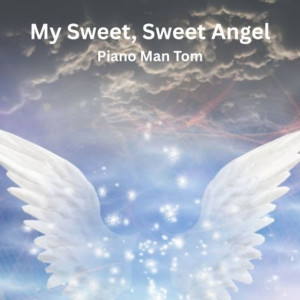 Album My Sweet, Sweet Angel oleh Piano Man Tom