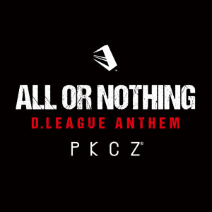 ดาวน์โหลดและฟังเพลง ALL OR NOTHING ~ D.LEAGUE ANTHEM พร้อมเนื้อเพลงจาก PKCZ®