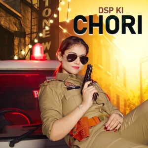 Listen to Dsp Ki Chori song with lyrics from Sarthak Chaudhary
