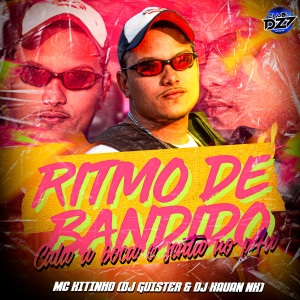 Dengarkan lagu RITMO DE BANDIDO CALA A BOCA E SENTA NO P4U (Explicit) nyanyian MC Kitinho dengan lirik