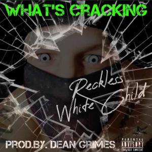 收聽Reckless White Child的What's Cracking (Explicit)歌詞歌曲