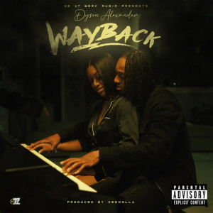 收聽Dyson Alexander的WAYBACK (Explicit)歌詞歌曲