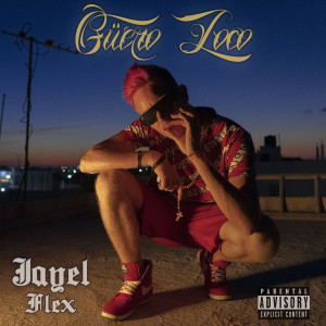 Album Güero Loco (Explicit) from Jayel Flex