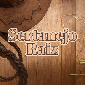 Various的專輯Sertanejo Raiz