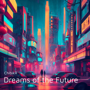 อัลบัม Dreams of the Future ศิลปิน ChibikR