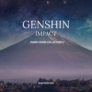 อัลบัม Genshin Impact (Piano Cover Collection 3) ศิลปิน Maffesfish