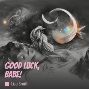 ดาวน์โหลดและฟังเพลง Good Luck, Babe! พร้อมเนื้อเพลงจาก Lisa Smith