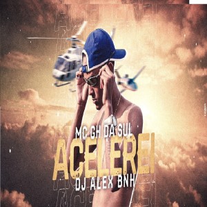 ดาวน์โหลดและฟังเพลง Acelerei พร้อมเนื้อเพลงจาก MC GH DA SUL