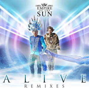 收聽Empire Of The Sun的Alive (Mat Zo Remix)歌詞歌曲