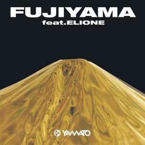 收聽YAMATO的Fujiyama feat. ELIONE歌詞歌曲