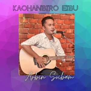 收聽Arbin Soibam的Kaohanbiro Eibu歌詞歌曲