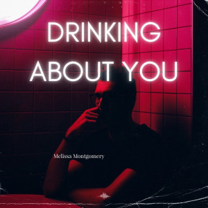 Listen to Drinking About You song with lyrics from Melissa Montgomery