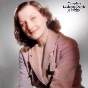 Album Complete Lucienne Delyle à Bobino (Remastered Edition) (Explicit) oleh Lucienne Delyle