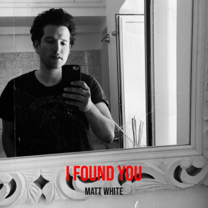 อัลบัม I Found You ศิลปิน Matt White