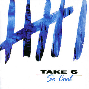 收聽Take 6的So Cool (Album Version)歌詞歌曲
