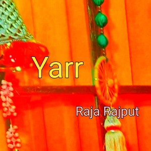 收听Raja Rajput的Yarr歌词歌曲