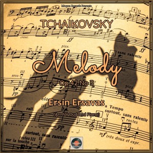收聽Ersin Ersavas的Tchaikovsky: Melody, Op 42 No 3 (Arr. for Oud and Piano)歌詞歌曲