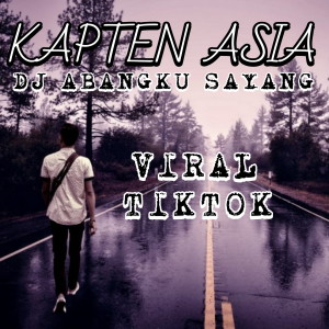 Listen to dj abangku sayang- Viral Tiktok song with lyrics from Kapten Asia