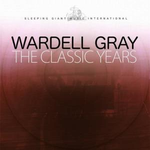 Wardell Gray的專輯The Classic Years