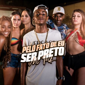 收聽Mc Trick na voz Tlg ?的Pelo Fato de Eu Ser Preto (Explicit)歌詞歌曲