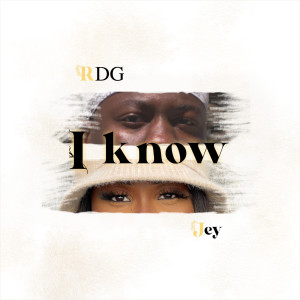 Listen to I Know song with lyrics from RDG