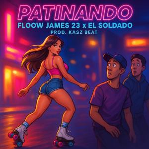收聽El Soldado的Patinando (feat. floow james 23) (Explicit)歌詞歌曲