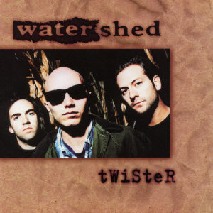 收聽Watershed的Twister歌詞歌曲