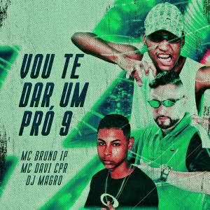 Listen to Vou Te Dar um Pró 9 (Explicit) song with lyrics from Mc Bruno IP