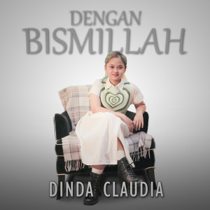 Dengarkan Dengan Bismillah lagu dari Dinda Claudia dengan lirik