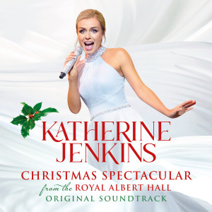 Katherine Jenkins的專輯Katherine Jenkins: Christmas Spectacular – Live From The Royal Albert Hall (Original Motion Picture Soundtrack)