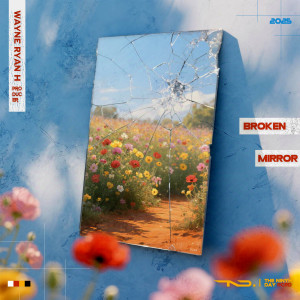 Listen to Broken Mirror song with lyrics from Wayne Ryan H