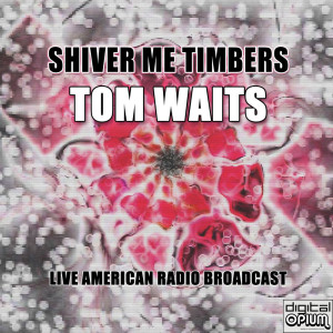 Shiver Me Timbers (Live)