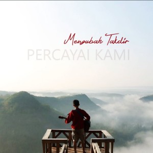 Listen to Mengubah Takdir song with lyrics from Percayai Kami