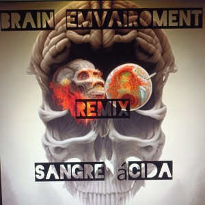 ดาวน์โหลดและฟังเพลง Brain Emvairoment (Remix|Explicit) พร้อมเนื้อเพลงจาก SANGRE ÁCIDA