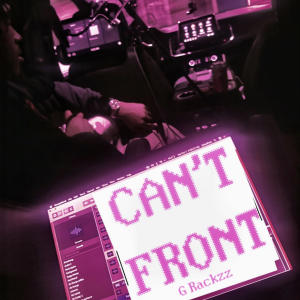 G Rackzz的專輯Can't Front (Explicit)