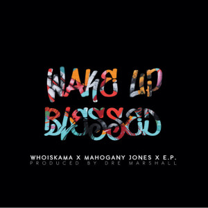 Listen to wakeupBlessed song with lyrics from whoiskama