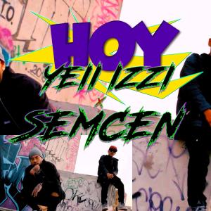 Listen to HOY(feat. SEMCEN) (Explicit) song with lyrics from Yeii Eazzy