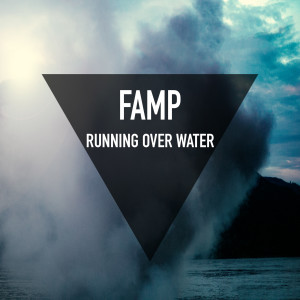FAMP的專輯Running over Water