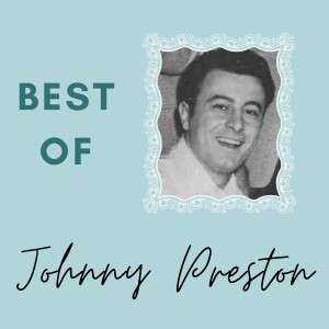 Johnny Preston的專輯Best of Johnny Preston (Explicit)