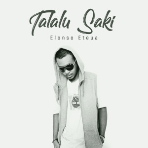 Dengarkan Talalu Saki lagu dari Elonso Eteua dengan lirik