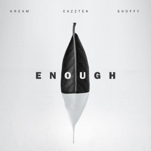 收聽Kream的Enough (with Shoffy)歌詞歌曲