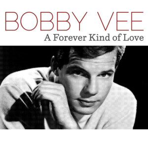收聽Bobby Vee的A Forever Kind of Love歌詞歌曲