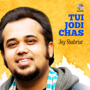 Album Tui Jodi Chas from Joy Shahriar