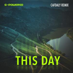 G-Powered的專輯This Day (Cafdaly Remix)
