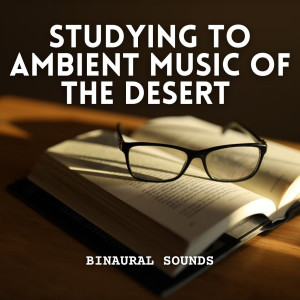 Album Binaural Sounds: Studying to Ambient Music of the Desert oleh Sound Of Nature