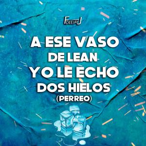 的专辑A Ese Vaso De Lean Yo Le Echo Dos Hielos (Perreo) (Explicit)