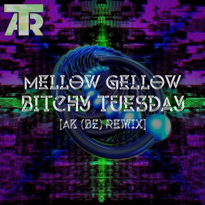 ดาวน์โหลดและฟังเพลง Bitchy Tuesday (Ak BE Remix) พร้อมเนื้อเพลงจาก Mellow Gellow