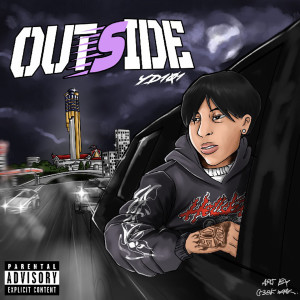 Listen to OUTSIDE (Explicit) song with lyrics from YD101