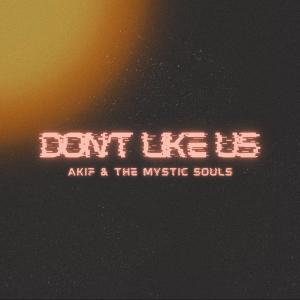 Akif的專輯Don't Like Us (feat. The Mystic Souls) [Explicit]
