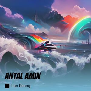 Dengarkan lagu Antal Amin nyanyian Ifan Denny dengan lirik